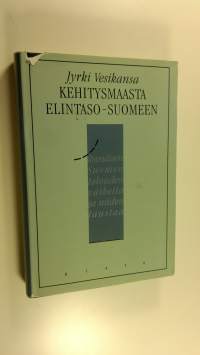 Kehitysmaasta elintaso-Suomeen : itsenäisen Suomen talouden vaiheita ja niiden taustaa