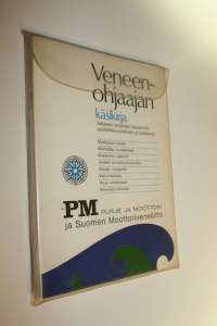 Veneenohjaajan käsikirja : jokaisen veneilijän käytännön vesilläliikkumistiedot ja yleistiedot