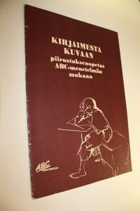 Kirjaimesta kuvaan : piirustuksenopetus ABC-menetelmän mukaan