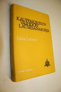 Kauppakirjeenvaihdon lausesanakirja : suomi-englanti : 6900 kauppakirjeenvaihdon keskeistä lausepartta englantilaisine vastineineen