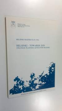 Helsinki - towards 2020 : strategic planning advice for Helsinki