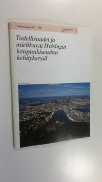 Todellisuudet ja mielikuvat Helsingin kaupunkiseudun kehityksessä