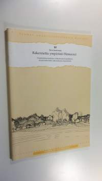 Rakennettu ympäristö Hämeessä : ympäristökasvatuksen virikeaineisto hämäläisten maaseutukuntien rakennetusta ympäristöstä