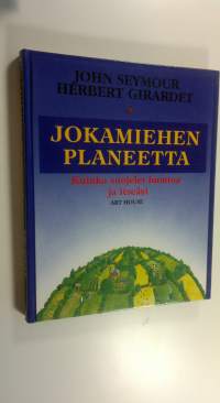 Jokamiehen planeetta : kuinka suojelet luontoa ja itseäsi