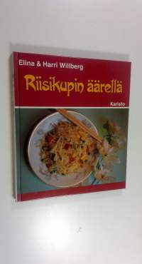 Riisikupin äärellä : kiinalaisia makunautintoja kotikokeille