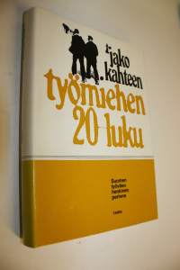 Jako kahteen : työmiehen 20-luku