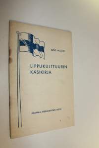 Lippukulttuurin käsikirja : pieni opas lipun käyttäjille