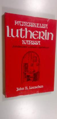 Painiskelua Lutherin kanssa : johdatusta Lutherin ajatteluun