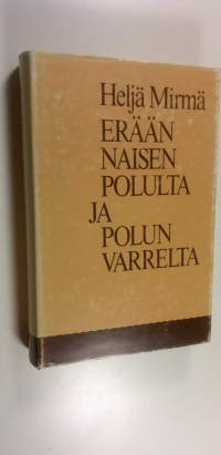 Erään naisen polulta ja polun varrelta : ajan kuvausta vuosilta 1913-1959 päähenkilön silmin katsottuna