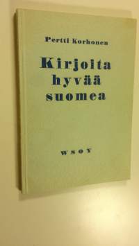 Kirjoita hyvää suomea : aine- ja oikeinkirjoitusopas koululaisia ja ominpäinopiskelijoita varten