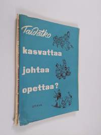 Taidatko kasvattaa, johtaa, opettaa? : kasvatus- ja opetusoppia sekä ihmistuntemusta urheilun- ja nuorisonohjaajille ja muille kasvattajille