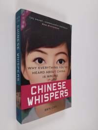 Chinese Whispers - Why Everything You&#039;ve Heard about China Is Wrong