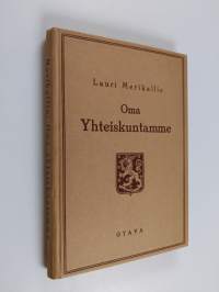 Oma yhteiskuntamme : yhteiskuntaopas (tekijän omiste)