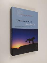 Intohimoinen läsnäolo : havahtuneen tietoisuuden seitsemän ominaisuutta