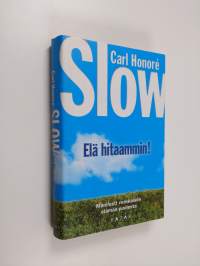 Slow : elä hitaammin!