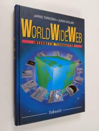 World Wide Web : Internetin tehokäyttö (ERINOMAINEN)
