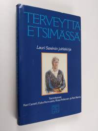 Terveyttä etsimässä : juhlakirja professori Lauri Saxenin täyttäessä 60 vuotta 27 heinäkuuta 1987