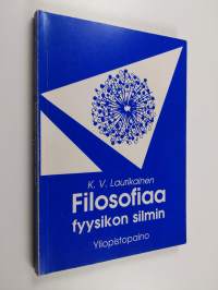 Filosofiaa fyysikon silmin : johdatus luonnonfilosofiaan (signeerattu)