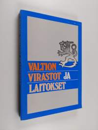 Valtion virastot ja laitokset : valtionhallinnon organisaation tehtävät ja toiminta
