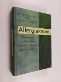 Allergiakasvit, jotka aiheuttavat nuhaa, astmaa, silmäoireita, ihottumaa ja ruokayliherkkyyttä