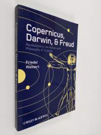 Copernicus, Darwin, &amp; Freud : revolutions in the history and philosophy of science