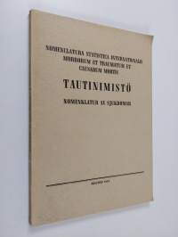 Tautinimistö : Nomenclatura statistica internationalis morborum et traumatum et causarum mortis : tautinimistö = nomenklatur av sjukdomar : Lääkintöhallituksen 18...