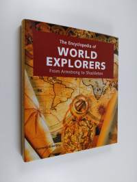 The encyclopedia of world explorers : from Armstrong to Shackleton (ERINOMAINEN)