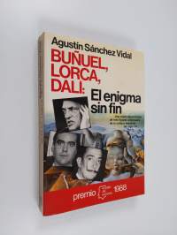 Buñuel, Lorca, Dalí - el enigma sin fin