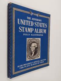 The Jefferson United States Stamp Album Fully Illustrated : Also includes a special section for plate blocks of four