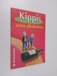 Kippis : asiaa alkoholista