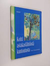 Kohti asiakaslähtöistä kuntoutusta