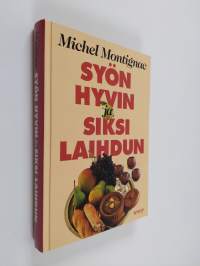 Syön hyvin ja siksi laihdun, eli, ravitsemuksen salaisuudet