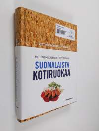 Suomalaista kotiruokaa : mestarikokkien reseptipankki