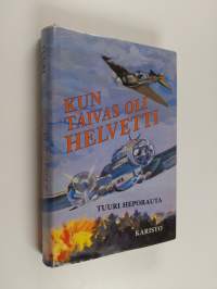 Kun taivas oli helvetti : lentomestari Otso Rantalan ja hänen kumppaniensa hätkähdyttävimpiä hetkiä sotataivaalla