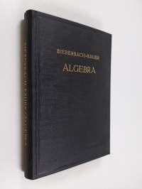 Vorlesungen uber algebra : unter benutzung der dritten auflage des gleichnamigen werkes von Dr. Gustav Bauer