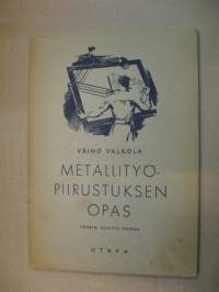 Metallityöpiirustuksen opas - ammattikouluja ja jatkoluokkia varten