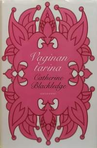 Vaginan tarina. (Fysiologia, erotiikka)