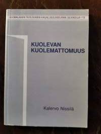 Kuolevan kuolemattomuus. Haastattelututkimus lähellä kuolemaa eläneitten kuolemattomuudesta ja kuolemisen psykodynamiikasta