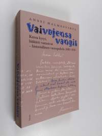 Vaivojensa vangit : Kansa valitti ja lääkäri auttoi - historiallinen vuoropuhelu 1889-1916