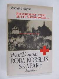 Förunderligt stort är ett människoöde. Henri Dunant - Röda Korsets skapare