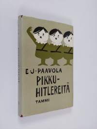 Pikkuhitlereitä : suomalaisen politiikan kinttupolkuja