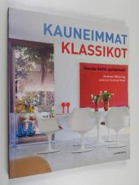Kauneimmat klassikot : sisusta kotisi ajattomasti
