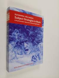 Subject Strategies in Music - A Psychoanalytic Approach to Musical Signification