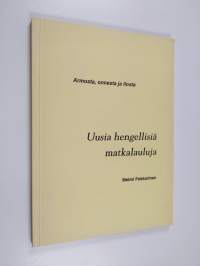 Uusia hengellisiä matkalauluja : armosta, onnesta ja ilosta