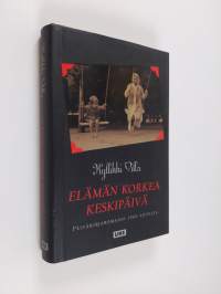 Elämän korkea keskipäivä : päiväkirjaromaani 1960-luvulta