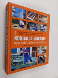 Korjaa ja nikkaroi : opas kodin ja pihan kunnostukseen