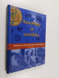 Astrologia ja erotiikka : eläinradan merkkien rakkauselämä ja yhteensopivuus