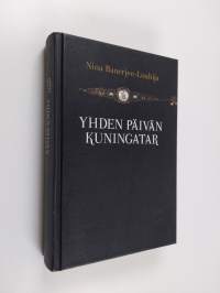 Yhden päivän kuningatar : valokuvia, muistoja, totta ja tarua Marietta Banerjeen elämästä (signeerattu, tekijän omiste)