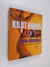 Kilot kuriin : keho kiinteäksi