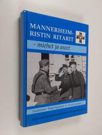 Mannerheim-ristin ritarit : miehet ja aseet (signeerattu, tekijän omiste)